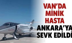 Van’da Minik Hasta Ankara’ya Sevk Edildi