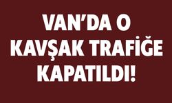 Van’da O Kavşak Trafiğe Kapatıldı!