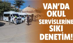 Van’da Okul Servislerine Sıkı Denetim!