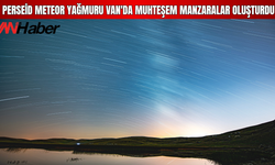 Van'da Perseid Meteor Yağmuru Muhteşem Manzaralar Oluşturdu!