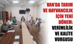 Van’da Tarım Ve Hayvancılık İçin Yeni Dönem: Verimlilik Ve Kalite Vurgusu