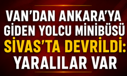 Van'dan Ankara'ya Giden Yolcu Minibüsü Sivas'ta Devrildi: 7 Yaralı