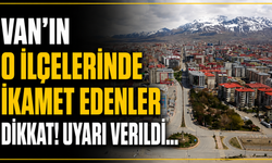 Van’ın İpekyolu ve Tuşba İlçeleri İçin Uyarı Verildi!