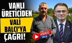 Gevaş Fasulyesi üreticisinden Vali Balcı’ya Çağrı! Güzelkonak’a soğuk hava deposu kurulsun!
