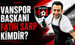 Vanspor Başkanı Fatih Sarp Kimdir, Ne İş Yapar,Nerelidir?
