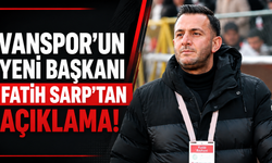 Vanspor'un Yeni Başkanı Fatih Sarp'tan Açıklama!