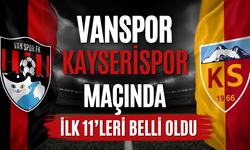 Vanspor-Kayserispor Maçında İlk 11’ler Belli Oldu