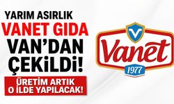 Vanet Gıda Van’da Üretimden Çekildi! Fabrikasını Kiraya Verip Üretimi Adıyaman’a Taşıdı