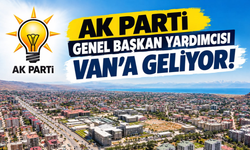AK Parti Genel Başkan Yardımcısı Hüseyin Yayman Van’a Geliyor!
