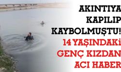 Akıntıya Kapılıp Kaybolmuştu! 14 Yaşındaki Genç Kızdan Acı Haber