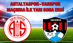 Antalyaspor-Vanspor Maçında İlk Yarı Sona Erdi