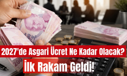 2027'de Asgari Ücret Ne Kadar Olacak? İlk Rakam Geldi!
