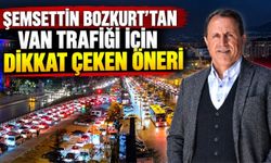 Şemsettin Bozkurt’tan Van Trafiği İçin Dikkat Çeken Öneri