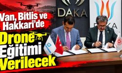Van, Bitlis ve Hakkâri'de Drone Eğitimi Verilecek