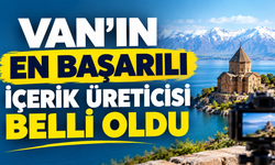 Van’ın En Başarılı İçerik Üreticisi Salih Beyoğlu oldu