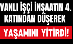 Ercişli İşçi Trabzon’da İnşaattan Düşerek Yaşamını Yitirdi!