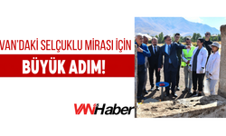 Gevaş’ta Yüzyıllık Selçuklu Mirası Yeniden Gün Yüzüne Çıkıyor!