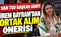 Van TSO Başkan Adayı İrem Bayram’dan "Ortak Alım" Önerisi