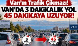 Van’da trafik Çıkmaz! 3 dakikalık yol 45 dakikaya uzuyor!