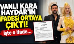 Vanlı Kara Haydar’ın ifadesi ortaya çıktı! Düğünü sponsorlarla yaptım, altınlar kiralıktı!