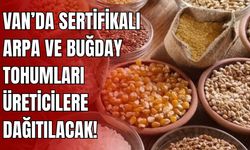 Van’da Sertifikalı Arpa ve Buğday Tohumları Üreticilere Dağıtılacak