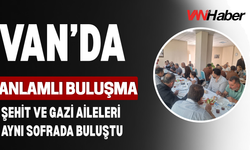 İpekyolu’nda Anlamlı Buluşma: Şehit Ve Gazi Aileleri Aynı Sofrada Buluştu
