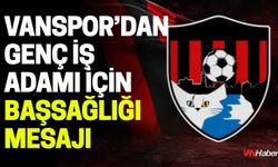 Vanspor’dan Genç İş Adamı İçin Başsağlığı Mesajı