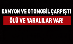 Kamyon Ve Otomobil Çarpıştı: Ölü Ve Yaralılar Var!
