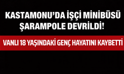 Kastamonu’da İşçi Minibüsü Şarampole Devrildi! Vanlı 18 Yaşındaki Genç Hayatını Kaybetti
