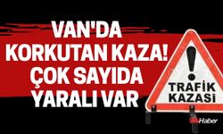 Van'da Korkutan Kaza! Çok Sayıda Yaralı Var