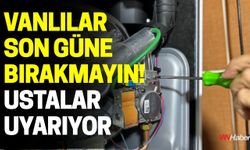 Vanlılar Son Güne Bırakmayın! Ustalar Uyarıyor