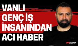Vanlı Genç İş İnsanından Acı Haber