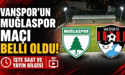 Vanspor’un Muğlaspor Maçı Belli Oldu! İşte Saat ve Yayın Bilgisi
