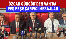 Özcan Güngör’den Van’da Peş Peşe Çarpıcı Mesajlar