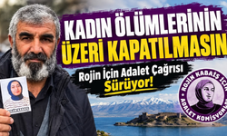 Rojin Kabaiş İçin Adalet Çağrısı: “Şüpheli Kadın Ölümleri Aydınlatılsın”