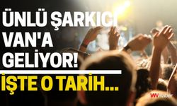 Ünlü Şarkıcı Van'a Geliyor! İşte O Tarih...