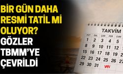 Bir Gün Daha Resmi Tatil mi Oluyor? Gözler TBMM’ye Çevrildi