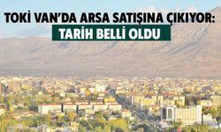 TOKİ Van’da Arsa Satacak! İşte Yeri ve Fiyat Detayları