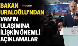 Bakan Uraloğlu'ndan Van ile İlgili Önemli Açıklamalar