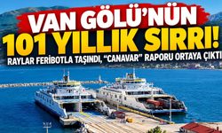 Van Gölü’nün 101 yıllık sırrı! Raylar feribotla taşındı, “canavar” raporu ortaya çıktı
