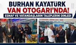 Burhan Kayatürk Van Otogarı’nda! Esnaf ve Vatandaşların Taleplerini Dinledi