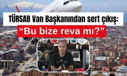 TÜRSAB Van Başkanından sert çıkış: “Bu bize reva mı?”