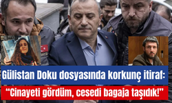 Gülistan Doku dosyasında korkunç itiraf: “Cesedi bagaja taşıdık!”