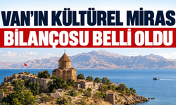 Van’ın kültürel miras bilançosu belli oldu!