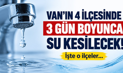 Van’ın Edremit, Gevaş, İpekyolu ve Tuşba ilçesinde 3 günlük su kesintisi yaşanacak!