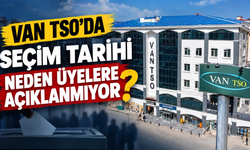 Van TSO’da Seçim Tarihi Neden Üyelere Açıklanmıyor?