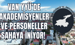 Van YYÜ’de Akademisyenler Ve Personeller Sahaya İniyor!