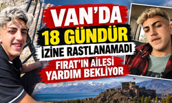 Van’da 18 Gündür Kayıp! 15 Yaşındaki Fırat İçin Ailesinden Çağrı
