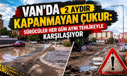 Van’da 2 Aydır Kapanmayan Çukur: Sürücüler Her Gün Aynı Tehlikeyle Karşılaşıyor