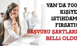 Van’da 700 Kişiye İstihdam Fırsatı! Başvuru Şartları Belli Oldu